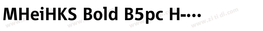 MHeiHKS Bold B5pc H字体转换 MHeiHKS Bold B5pc H字体转换